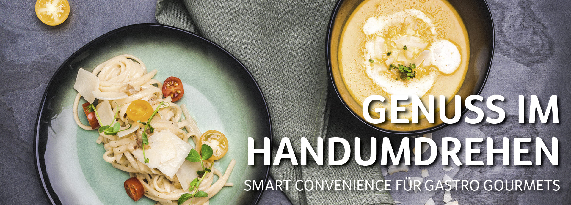 Pasta und Suppe auf Tellern, Text 'Genuss im Handumdrehen - Smart Convenience für Gastro Gourmets'